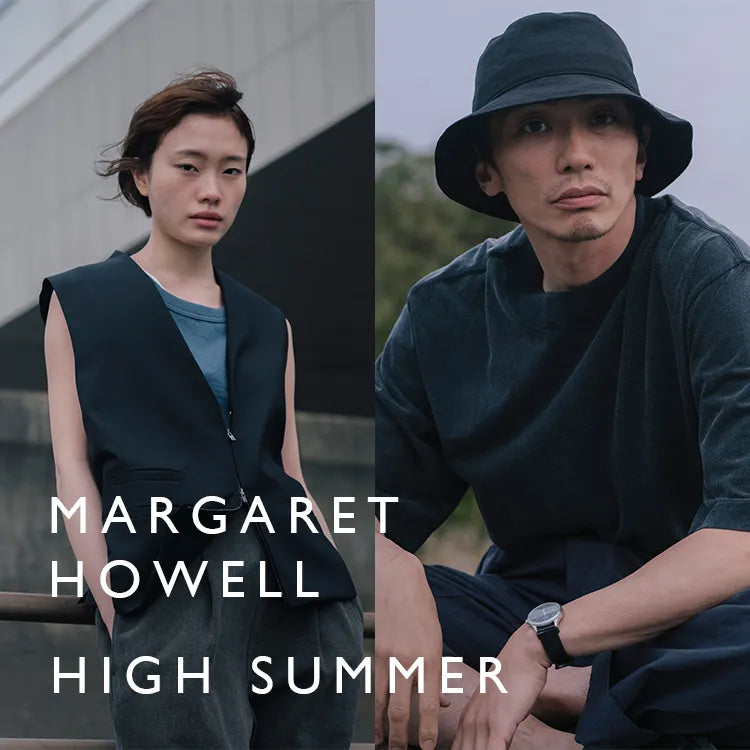 HIGH SUMMER 2025｜MARGARET HOWELL｜ ｜【公式】通販mix.tokyo