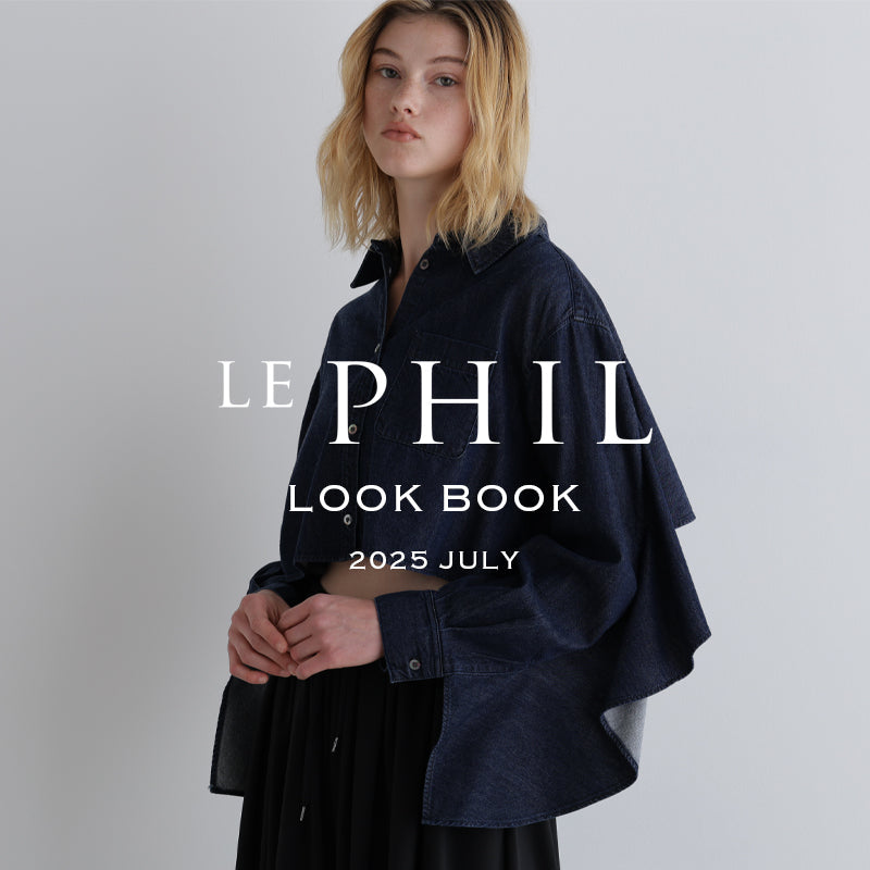 2025 JULY LOOKBOOK｜LE PHIL｜ ｜【公式】通販mix.tokyo（ミックス