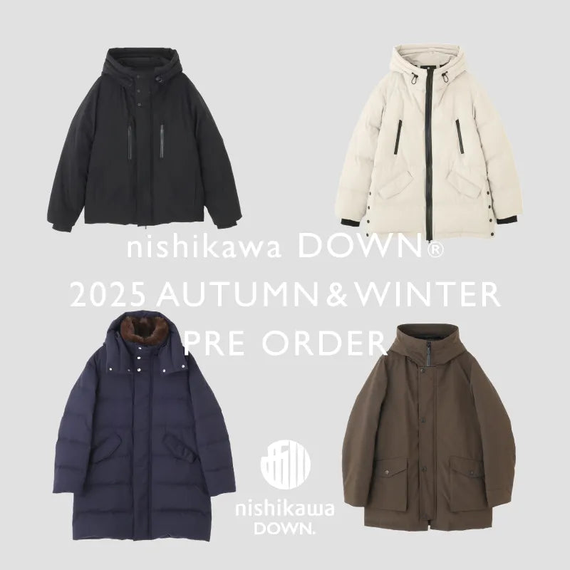 nishikawa DOWN® 2025 AUTUMN & WINTER for MEN -PRE ORDER- | NANO univer