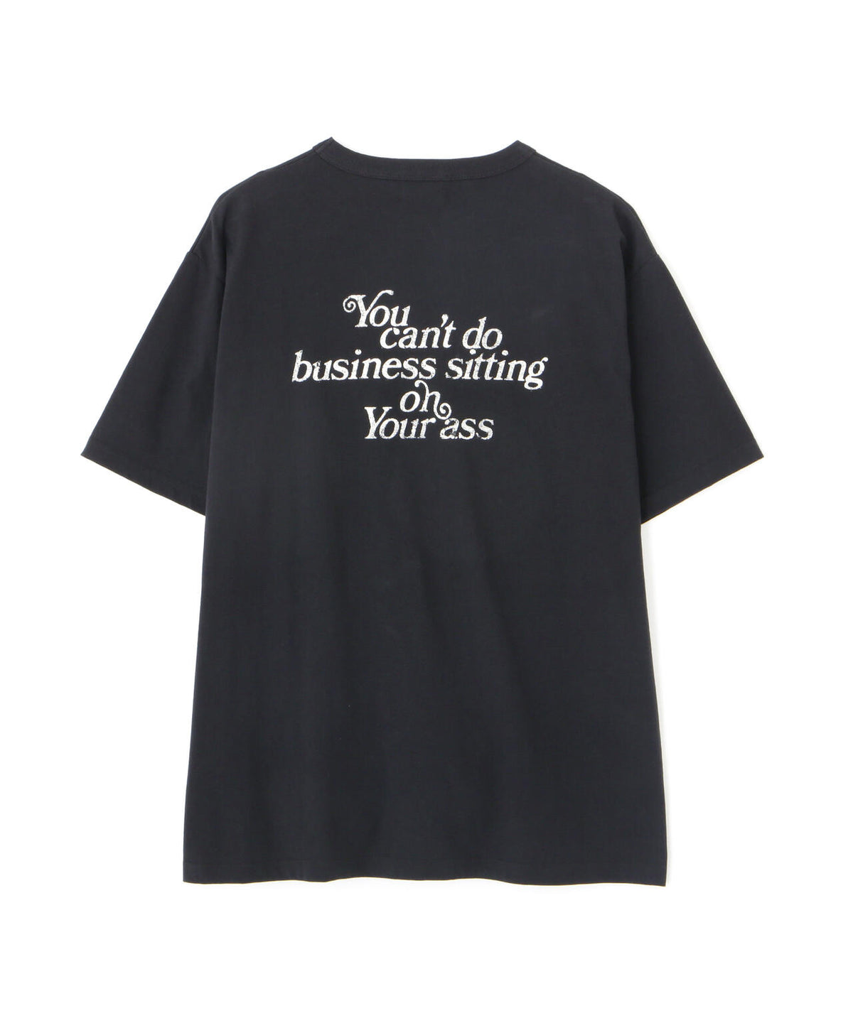 T-SHIRT YOU CANT DO BUSINESS ON YOUR ASS/ユーキャン ビジネス オン ユア アス Tシャツ