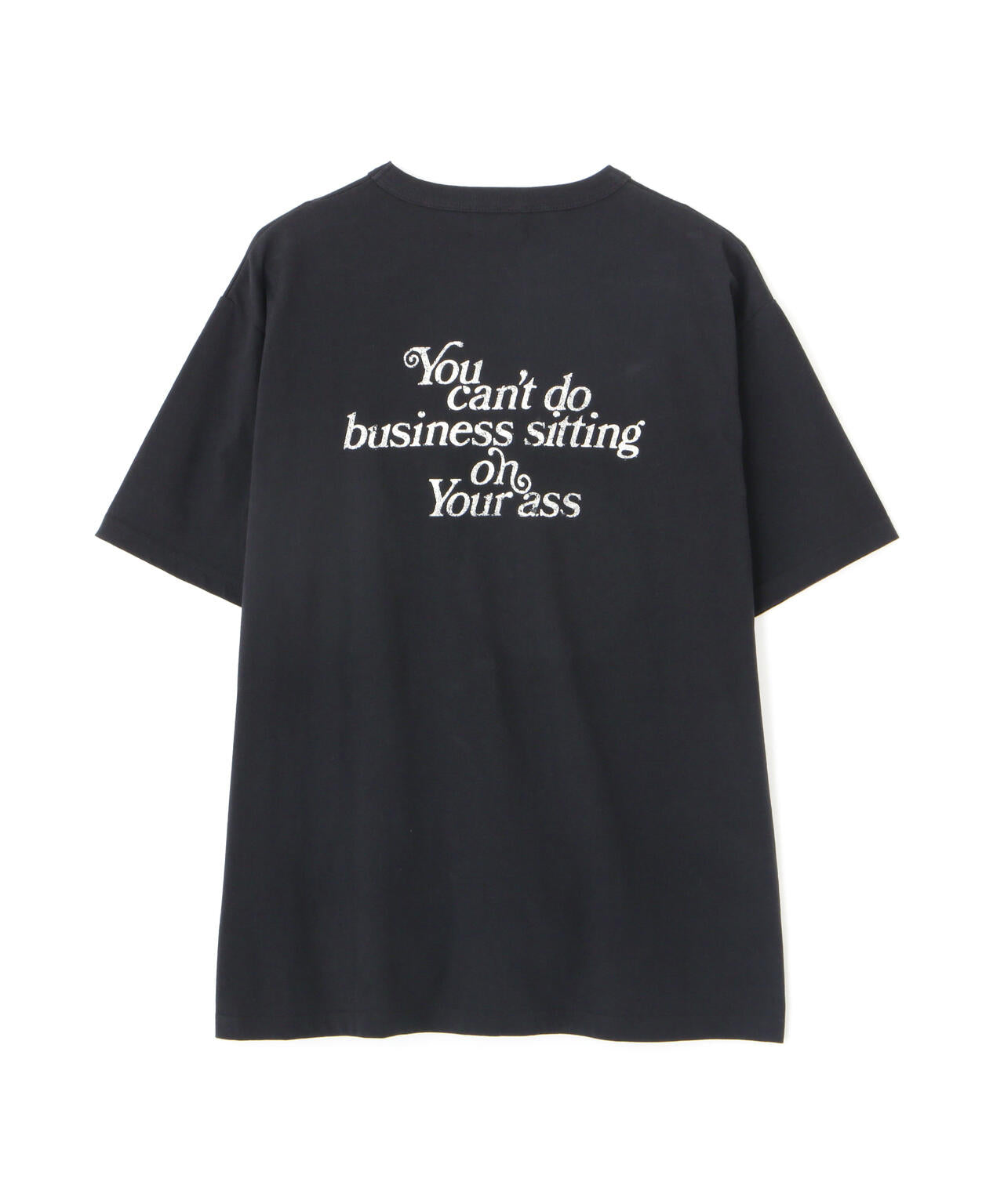 T-SHIRT YOU CANT DO BUSINESS ON YOUR ASS/ユーキャン ビジネス オン ユア アス Tシャツ