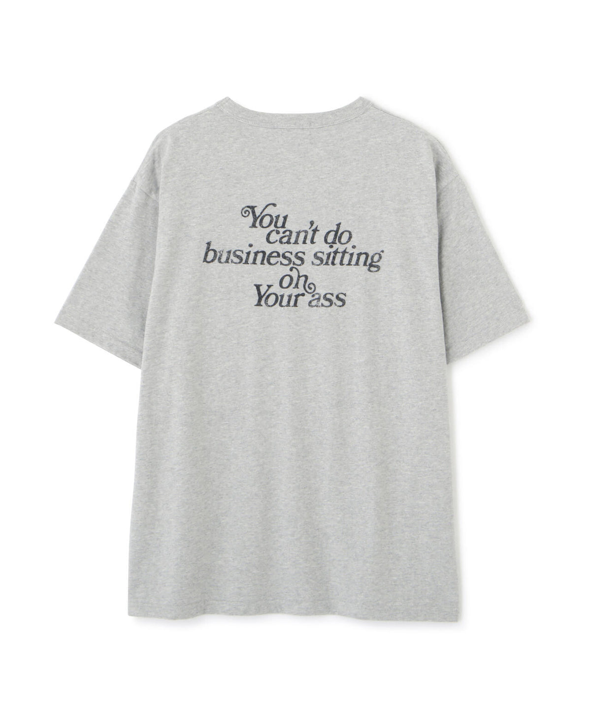 T-SHIRT YOU CANT DO BUSINESS ON YOUR ASS/ユーキャン ビジネス オン ユア アス Tシャツ