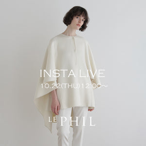 ＜NEW ARRIVAL＞ 【 INSTA LIVE 】 LE PHIL LIVE配信！10/22(木)12:00～｜LE PHIL｜