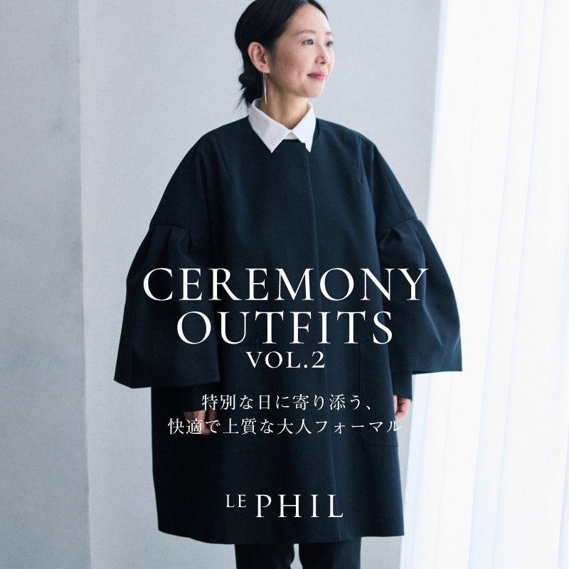 CEREMONY OUTFITS vol.2｜LE PHIL｜