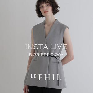 【LE PHIL】＜NEW ARRIVAL＞ 【 INSTA LIVE 】 LE PHIL LIVE配信！8/28(金)9:00～