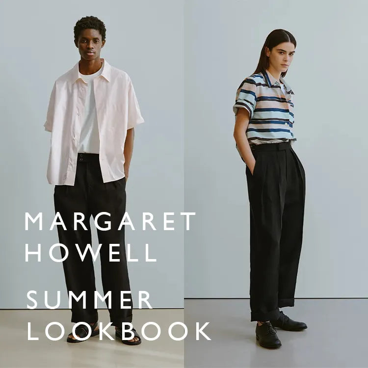 LOOKBOOK SUMMER 2025 公開のお知らせ｜MARGARET HOWELL｜