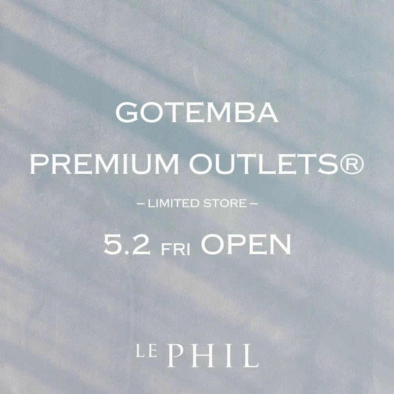 ＜ INFORMATION ＞御殿場プレミアム・アウトレットに期間限定OPEN｜LE PHIL｜