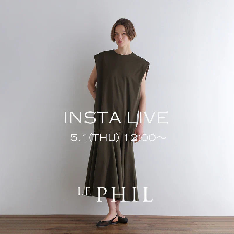＜ NEW ARRIVAL ＞【 INSTA LIVE 】 LE PHIL LIVE配信！5/1(木)12:00～｜LE PHIL｜