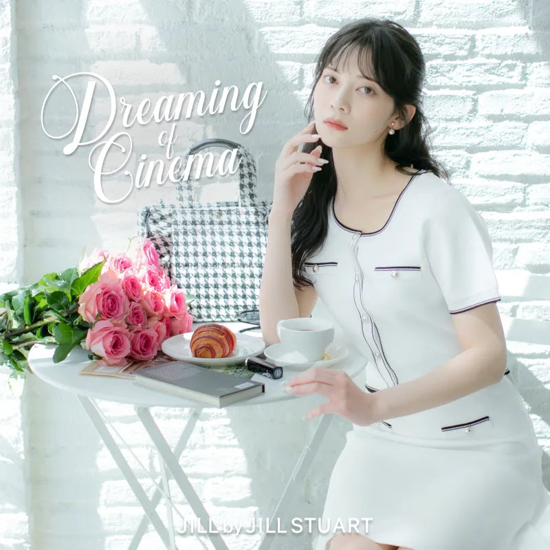 Dreaming of Cinema｜JILL by JILL STUART｜