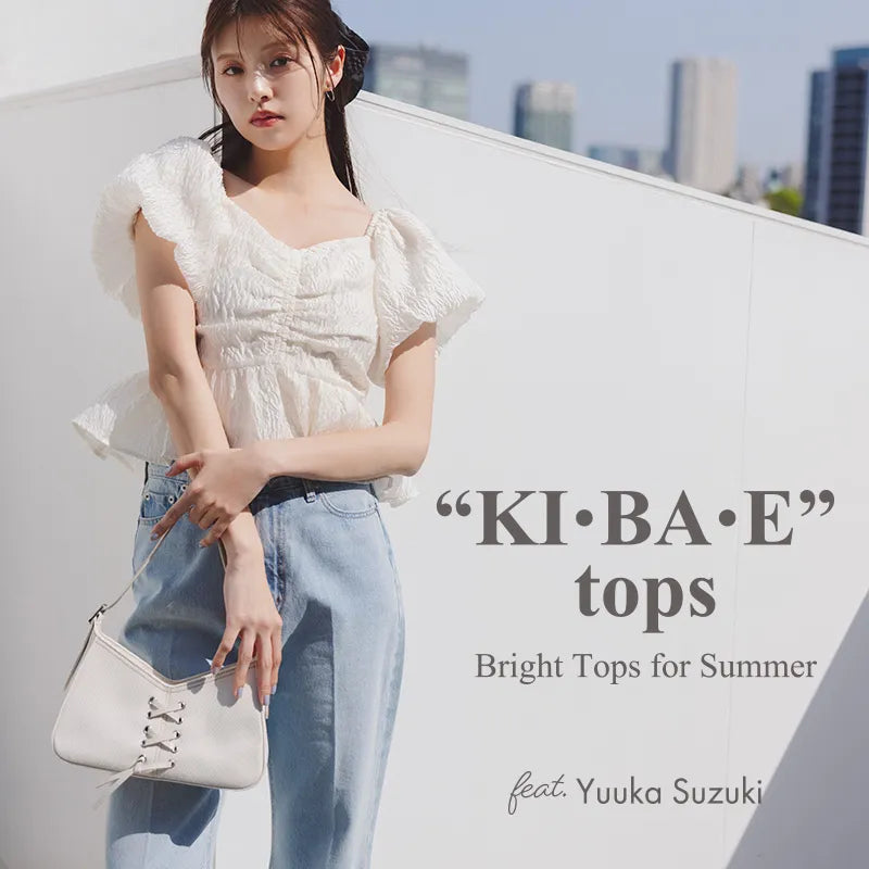 “KI・BA・E” tops feat.Yuuka Suzuki｜NATURAL BEAUTY BASIC｜