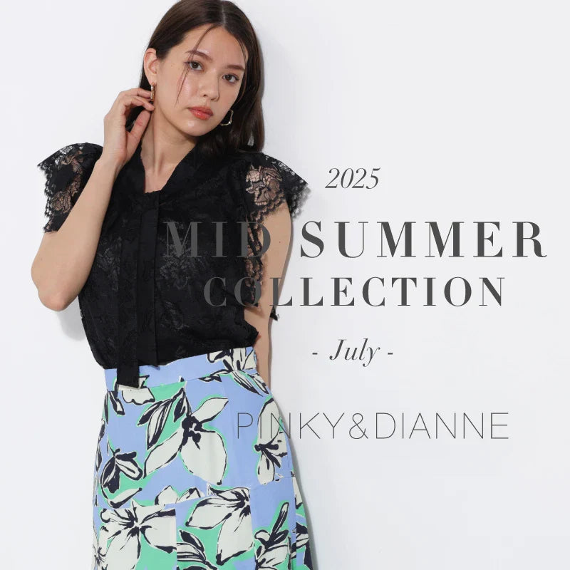 2025 MID SUMMER COLLECTION July｜PINKY＆DIANNE｜