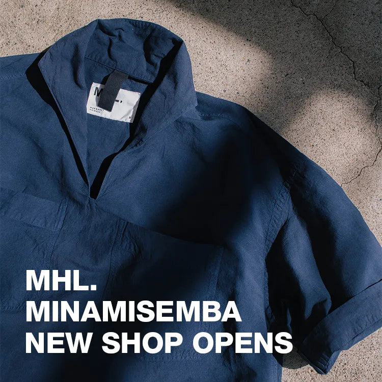 MHL. 南船場店 OPEN｜MHL.｜