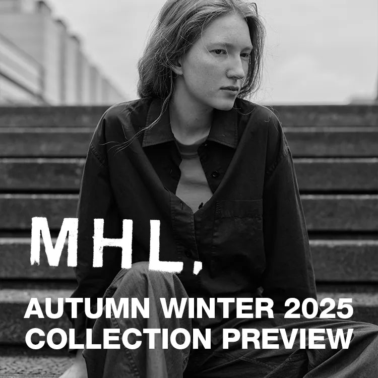 MHL. AUTUMN WINTER 2025 COLLECTION PREVIEW メンバーズイベント開催のご案内｜MHL.｜