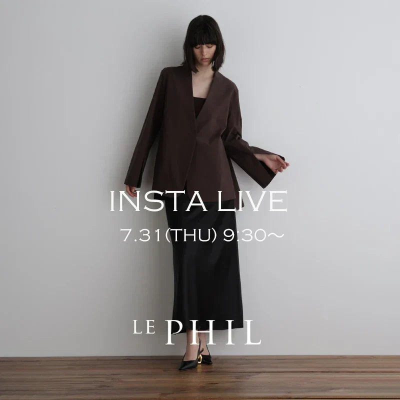 ＜ NEW ARRIVAL ＞【 INSTA LIVE 】 LE PHIL LIVE配信！7/31(木)9:30～