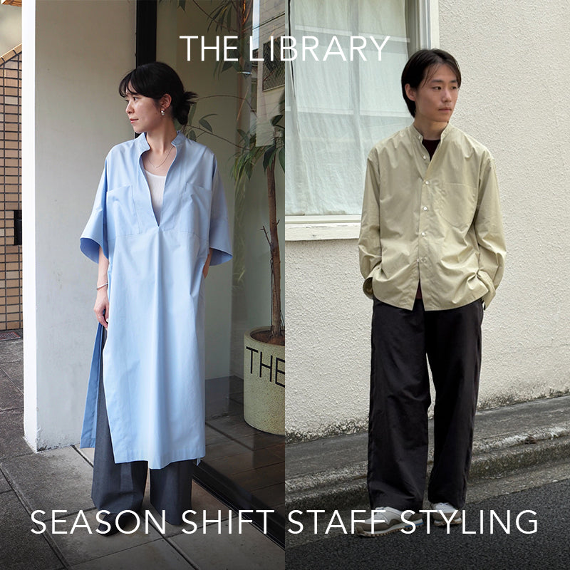 SEASON SHIFT STAFF STYLING｜THE LIBRARY｜