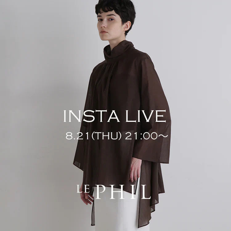 ＜ NEW ARRIVAL ＞【 INSTA LIVE 】 LE PHIL LIVE配信！8/21(木)21:00～｜LE PHIL｜