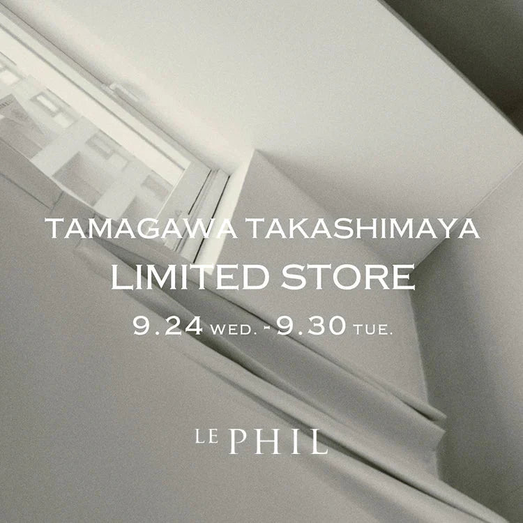 ＜ INFORMATION ＞玉川高島屋LIMITED STORE開催のお知らせ