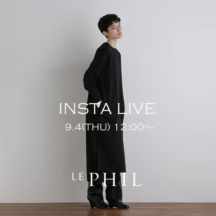 ＜ NEW ARRIVAL ＞【 INSTA LIVE 】 LE PHIL LIVE配信！9/4(木)12:00～