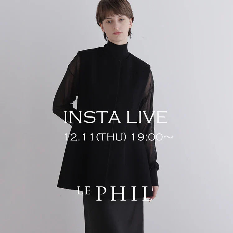 ＜ NEW ARRIVAL ＞【 INSTA LIVE 】 LE PHIL LIVE配信！12/11(木)19:00～