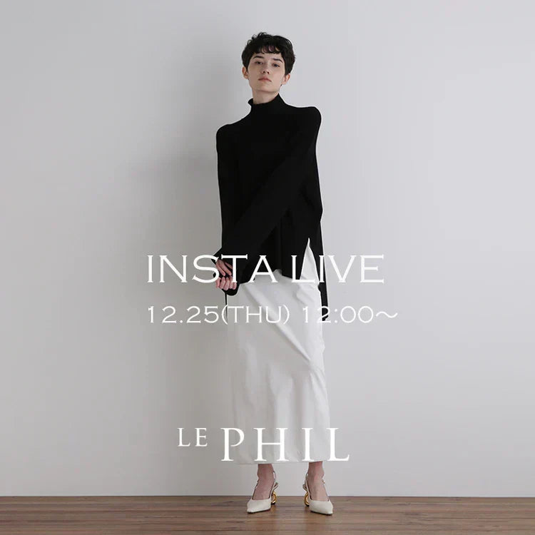 ＜ NEW ARRIVAL ＞【 INSTA LIVE 】 LE PHIL LIVE配信！12/25(木)12:00～