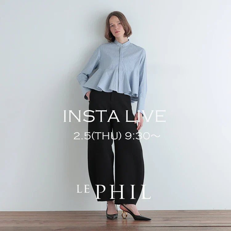 ＜ NEW ARRIVAL ＞【 INSTA LIVE 】 LE PHIL LIVE配信！2/5(木)9:30～