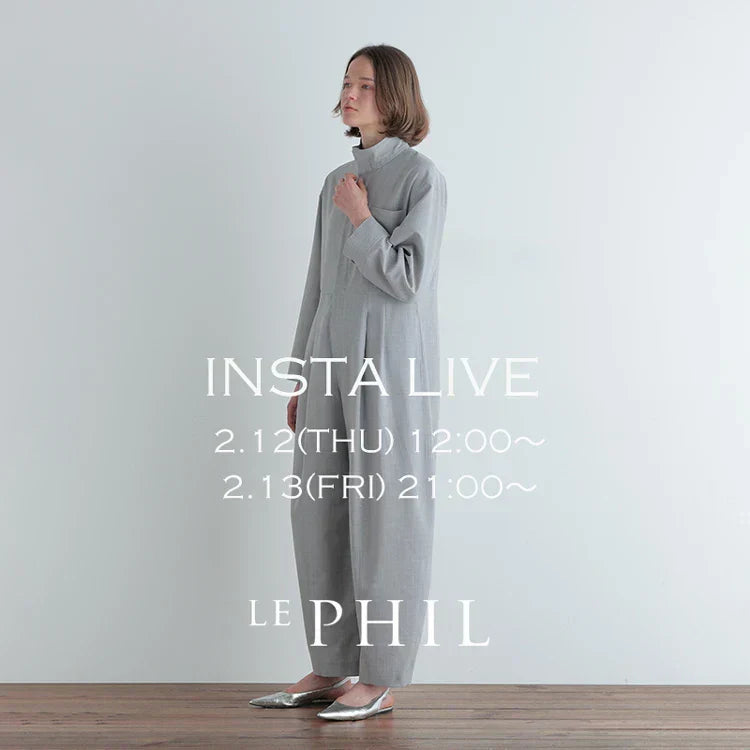 ＜ NEW ARRIVAL ＞【 INSTA LIVE 】 LE PHIL LIVE配信！2/12(木)12:00～ / 2/13(金)21:00～