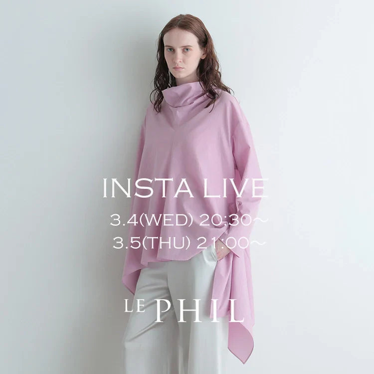 ＜ NEW ARRIVAL ＞【 INSTA LIVE 】 LE PHIL LIVE配信！3/4(水)20:30～／3/5(木)21:00～