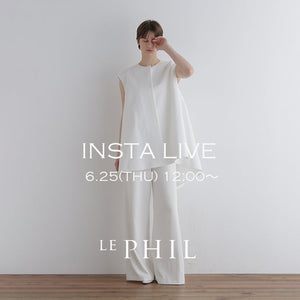 ＜NEW ARRIVAL＞ 【 INSTA LIVE 】 LE PHIL LIVE配信！6/25(木)12:00～｜LE PHIL｜