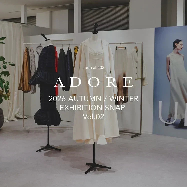 Journal #03 2026 AUTUMN / WINTER EXHIBITION SNAP Vol.02 | ADORE |