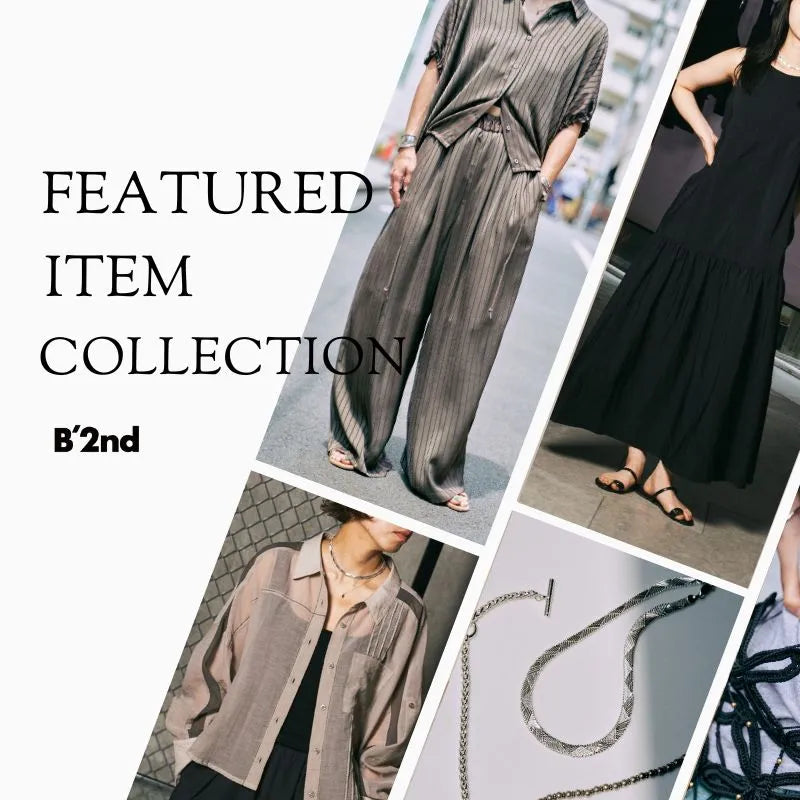 FEATURED ITEM COLLECTION｜B'2nd｜