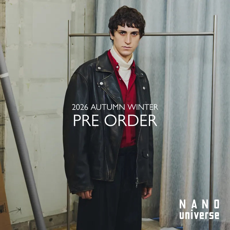 2026 AUTUMN WINTER PRE ORDER｜NANO universe｜