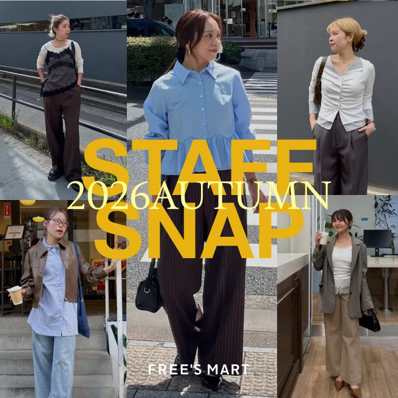 STAFF SNAP 2026 AUTUMN ｜FREE'S MART｜
