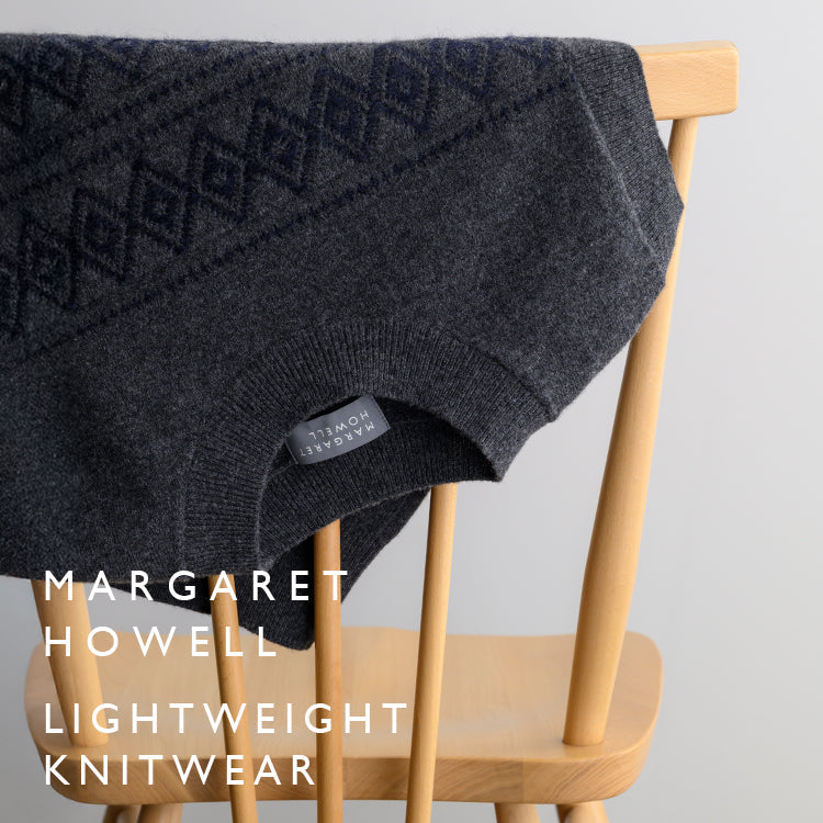 LIGHTWEIGHT KNITWEAR｜MARGARET HOWELL｜