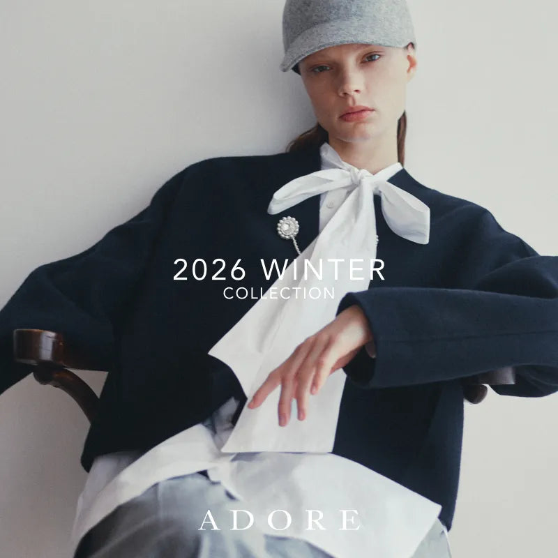 WINTER COLLECTION ｜ADORE｜