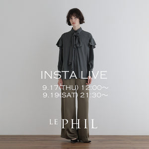 ＜NEW ARRIVAL＞ 【 INSTA LIVE 】 LE PHIL LIVE配信！9/17(木)12:00～、9/19(土)21:30～｜LE PHIL｜