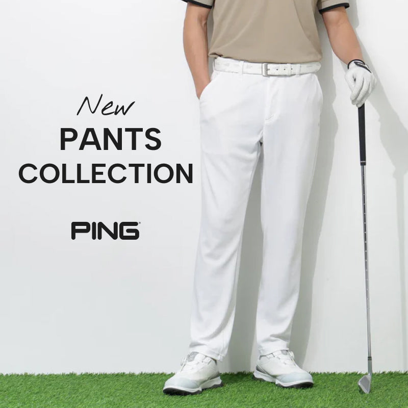 NEW PANTS COLLECTION｜PING｜