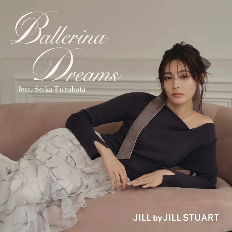 Ballerina Dreams feat. Seika Furuhata｜JILL by JILL STUART｜