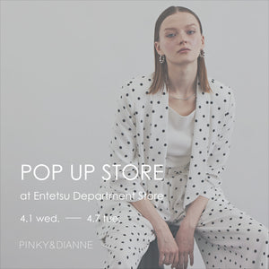 POP UP STORE ENTETSU DEPARTMENT STORE｜PINKY&DIANNE｜