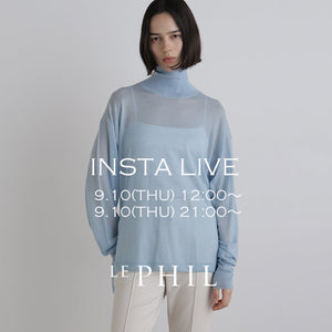 ＜NEW ARRIVAL＞ 【 INSTA LIVE 】 LE PHIL LIVE配信！9/10(木)12:00～、21:00～｜LE PHIL｜