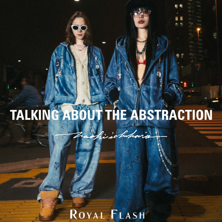 TALKING ABOUT THE ABSTRACTION -ROYAL FLASH　EXCLUSIVE-