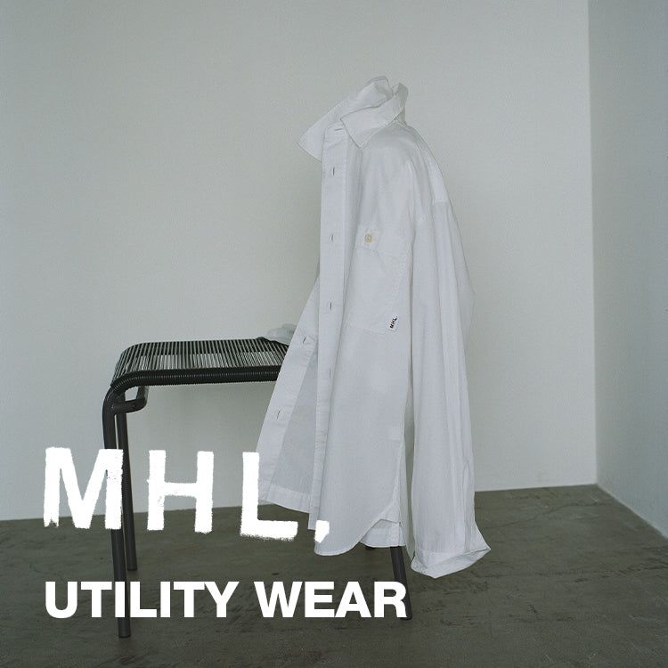 MHL. UTILITY WEAR｜MHL.｜