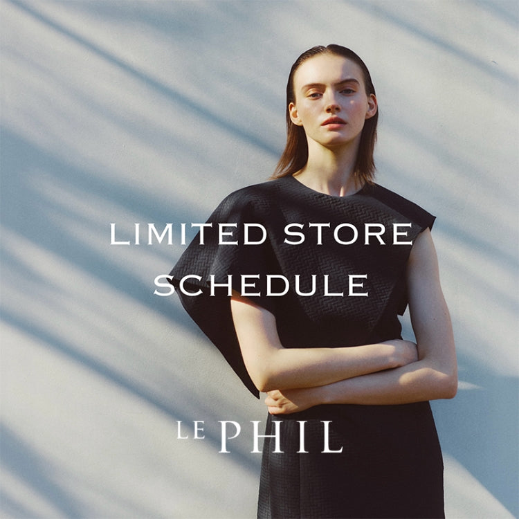 ＜ INFORMATION ＞ 5月・LIMITED STORE開催のお知らせ｜LE PHIL｜