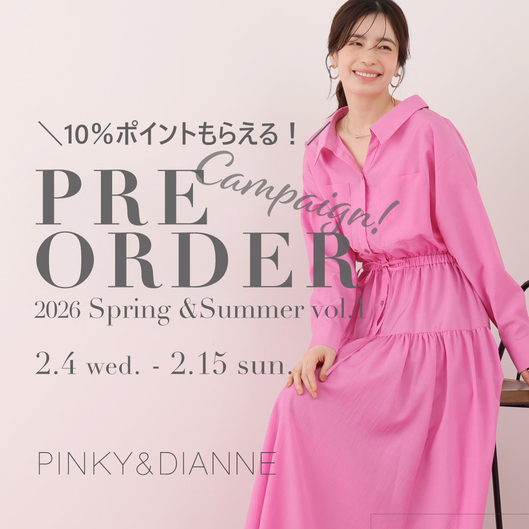 PRE ORDER 2026 Spring&Summer Campaign!  vol.1 ｜PINKY&DIANNE｜