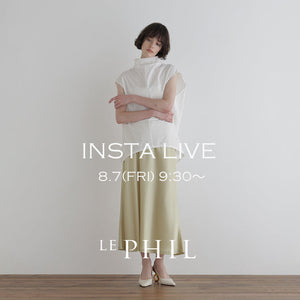 【LE PHIL】＜NEW ARRIVAL＞ 【 INSTA LIVE 】 LE PHIL LIVE配信！8/7(金)9:30～｜LE PHIL｜