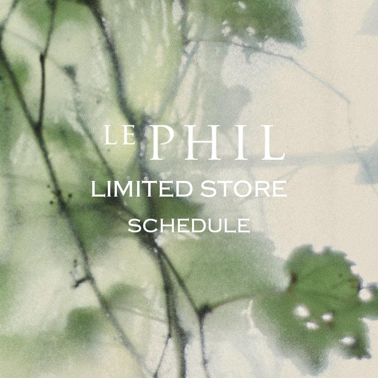 ＜INFORMATION＞ 10月LIMITED STORE 開催のお知らせ｜LE PHIL｜