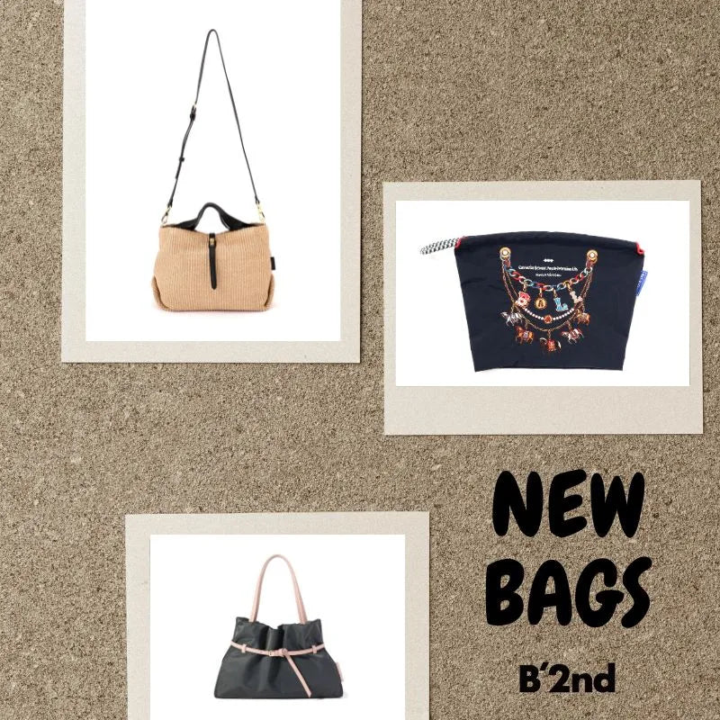 NEW BAGS｜B'2nd｜