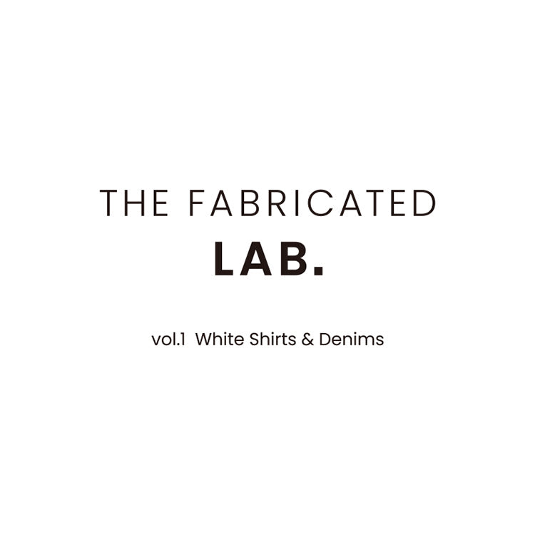 THE FABRICATED LAB.　vol.1 white ＆  denim｜hueLe Museum｜