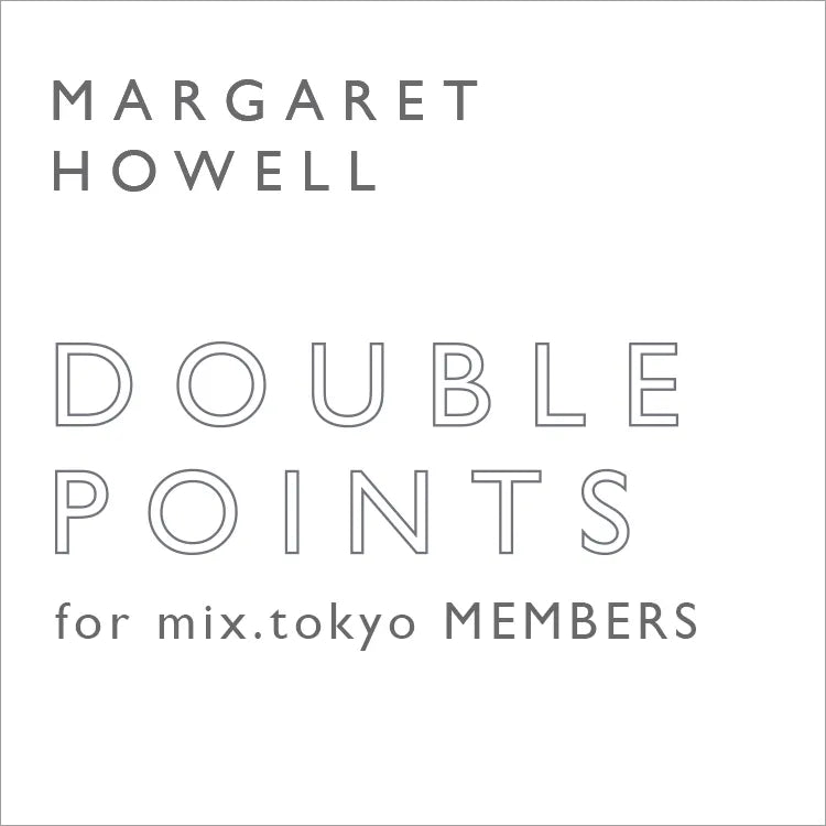 ダブルポイント開催のお知らせ｜MARGARET HOWELL｜