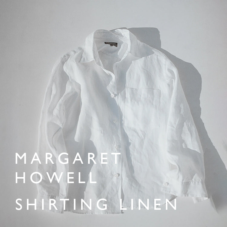 SHIRTING LINEN｜MARGARET HOWELL｜
