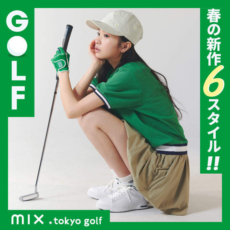 mix.tokyo golf 「STYLE YOUR LIFE」